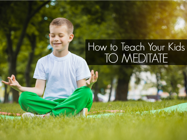 How to Teach Your Kids to Meditate